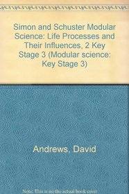 Simon and Schuster Modular Science: Life Processes and Their Influences, 2 Key Stage 3 (Modular science: Key Stage 3)
