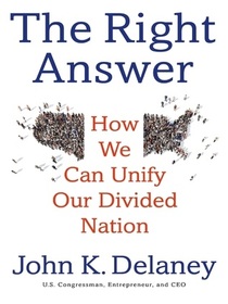 The Right Answer: How We Can Unify Our Divided Nation