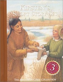 Kirsten Short Story Set: Kirsten and the Chippewa/Kirsten and the New Girl/Kirsten on the Trail