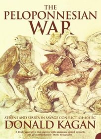 The Peloponnesian War: Athens and Sparta in Savage Conflict 431-404 BC