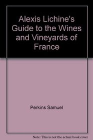 Alexis Lichine's Guide to the Wines and Vineyards of France