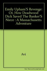 Emily Upham's revenge: Or, How Deadwood Dick saved the banker's niece : a Massachusetts adventure