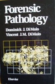 Forensic Pathology (Elsevier Series in Practical Aspects of Criminal and Forensic Investigations)