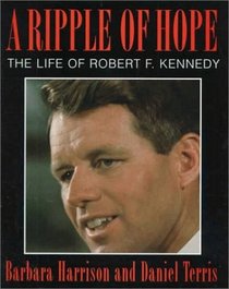 A Ripple of Hope : The Life of Robert F. Kennedy