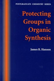 Protecting Groups in Organic Synthesis (Post-Graduate Chemistry Series)