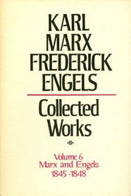 Collected Works of Karl Marx and Friedrich Engels, 1845-48, Vol. 6: The Poverty of Philosophy, the Communist Manifesto, the Polish Question