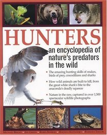 Hunters: Encyclopedia of Nature's Predators in the Wild