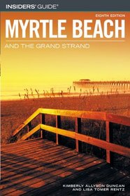 Insiders' Guide to Myrtle Beach and the Grand Strand, 8th (Insiders' Guide Series)