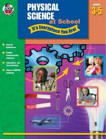 Physical Science at School - It's Everyplace You Are!, Grades 3-5 (Science at School--)