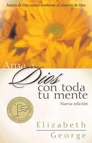 Ama a Dios con toda tu mente: Loving God with All Your Heart (Spanish Edition)