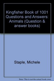 Kingfisher Book of 1001 Questions and Answers: Animals (Question & answer books)