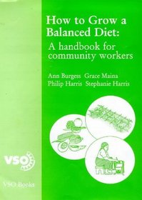 How to Grow a Balanced Diet - A Handbook for Community Workers