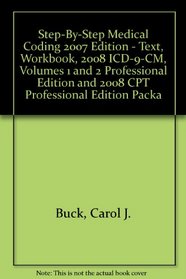 Step-by-Step Medical Coding 2007 Edition - Text, Workbook, 2008 ICD-9-CM, Volumes 1 and 2 Professional Edition and 2008 CPT Professional Edition Package