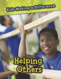 Helping Others (Kids Making a Difference)