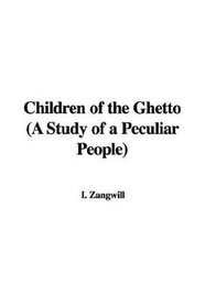 Children of the Ghetto (A Study of a Peculiar People)