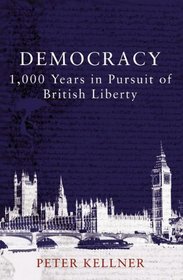 Democracy: 1,000 Years in Pursuit of British Liberty