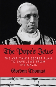 The Pope's Jews: The Vatican's Secret Plans to Save the Jews from the Nazis