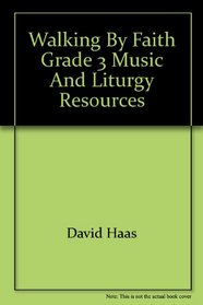 Walking by Faith Grade 3 Music and Liturgy Resources