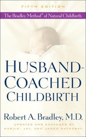 Husband-Coached Childbirth: The Bradley Method of Natural Childbirth (Fifth Edition)