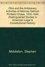 OHIO ANTISLAVERY ACTIVITIES (Distinguished Studies in American Legal and Constitutional History)