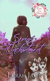 Spring Enchantment: A Love is in Bloom Novella