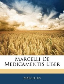 Marcelli De Medicamentis Liber (Latin Edition)