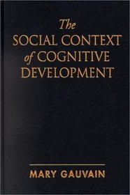 The Social Context of Cognitive Development