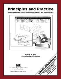 Principles and Practice: An Integrated Approach to Engineering Graphics and AutoCAD 2010