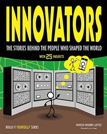 Innovators: The Stories Behind the  People Who Shaped the World (Build It Yourself)