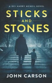 STICKS AND STONES (A DCI Harry McNeil Crime Thriller)