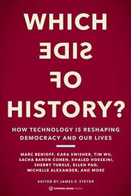Which Side of History?: How Technology Is Reshaping Democracy and Our Lives
