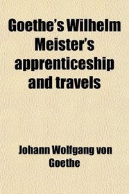 Goethe's Wilhelm Meister's apprenticeship and travels