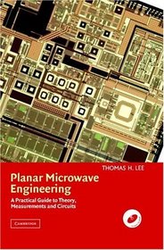 Planar Microwave Engineering : A Practical Guide to Theory, Measurement, and Circuits