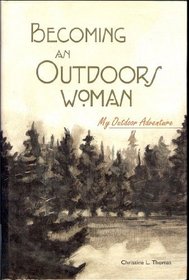 Becoming an Outdoors Woman My Outdoor
