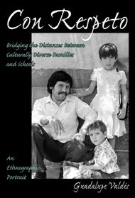 Con Respeto: Bridging the Distances Between Culturally Diverse Families and Schools: An Ethnographic Portrait
