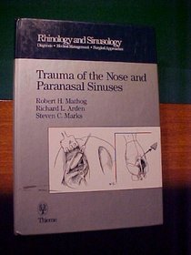 Trauma of the Nose and Paranasal Sinuses: Rhinology and Sinusology (Rhinology and Sinusology : Diagnosis, Medical Management, Surgical Approaches)