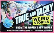 True and Tacky: Weird Stories from the Worlds Newswires