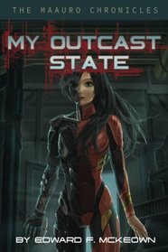 My Outcast State (The Maauro Chronicles) (Volume 1)