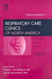 Polysomnography II, An Issue of Respiratory Care Clinics (The Clinics: Internal Medicine)