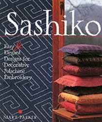 Sashiko: Easy & Elegant Designs for Decorative Machine Embroidery
