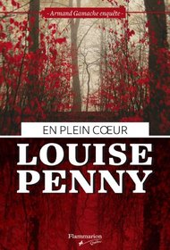 En Plein Coeur (Still Life) (Chief Inspector Gamache, Bk 1) (French Edition)