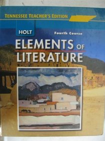 Tennessee Holt Elements of Literature TE (Teacher's Edition, Fourth Course)