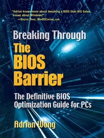 Breaking Through the BIOS Barrier : The Definitive BIOS Optimization Guide for PCs