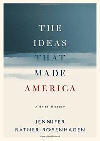 The Ideas That Made America: A Brief History