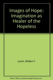 Images of Hope: Imagination as Healer of the Hopeless