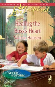 Healing the Boss's Heart (After the Storm, Bk 1) (Love Inspired, No 500)