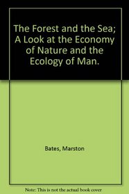 The Forest and the Sea; A Look at the Economy of Nature and the Ecology of Man.