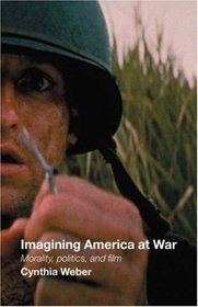 Imagining America at War: Morality, Politics and Film