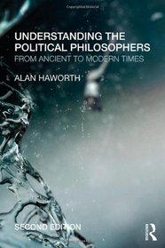 Understanding the Political Philosophers: From Ancient to Modern Times