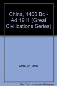 China, 1400 Bc - Ad 1911 (Great Civilizations Series)